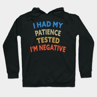 I Had My Patience Tested I'm Negative Funny Quote Design Hoodie